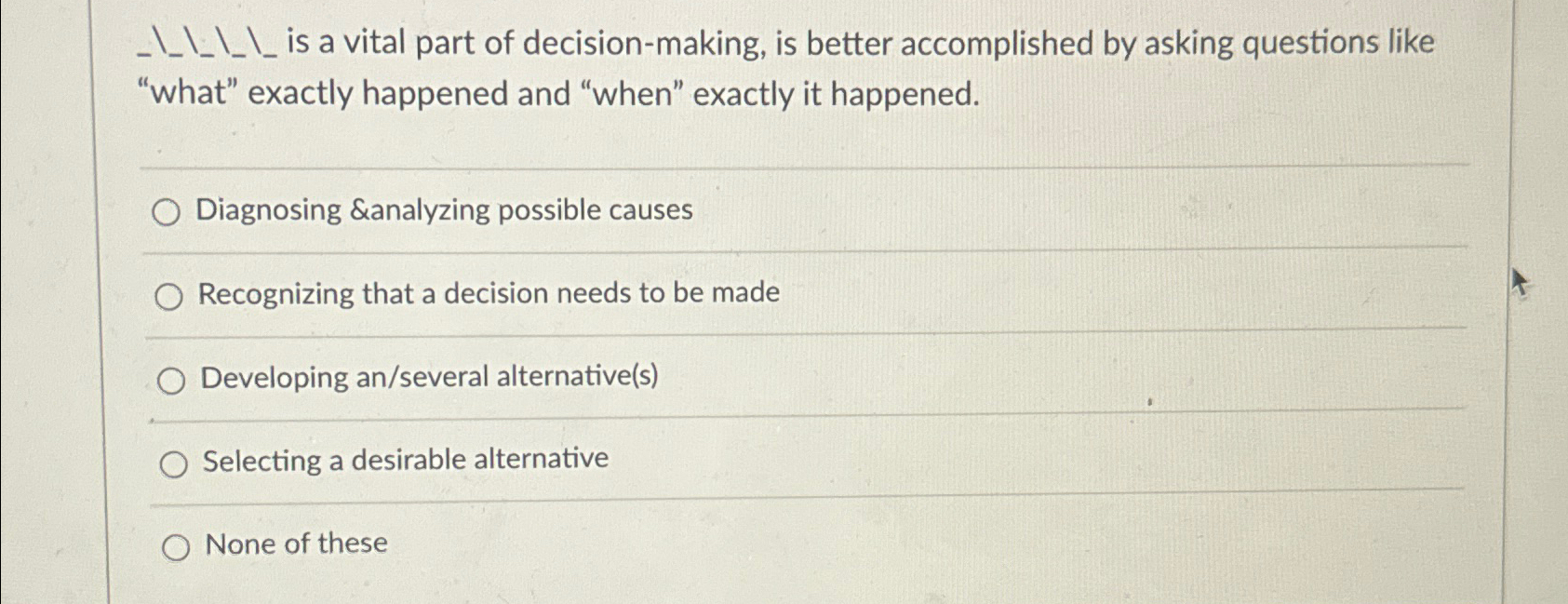  ????-?????is a vital part of decision-making, is better accomplished by asking
