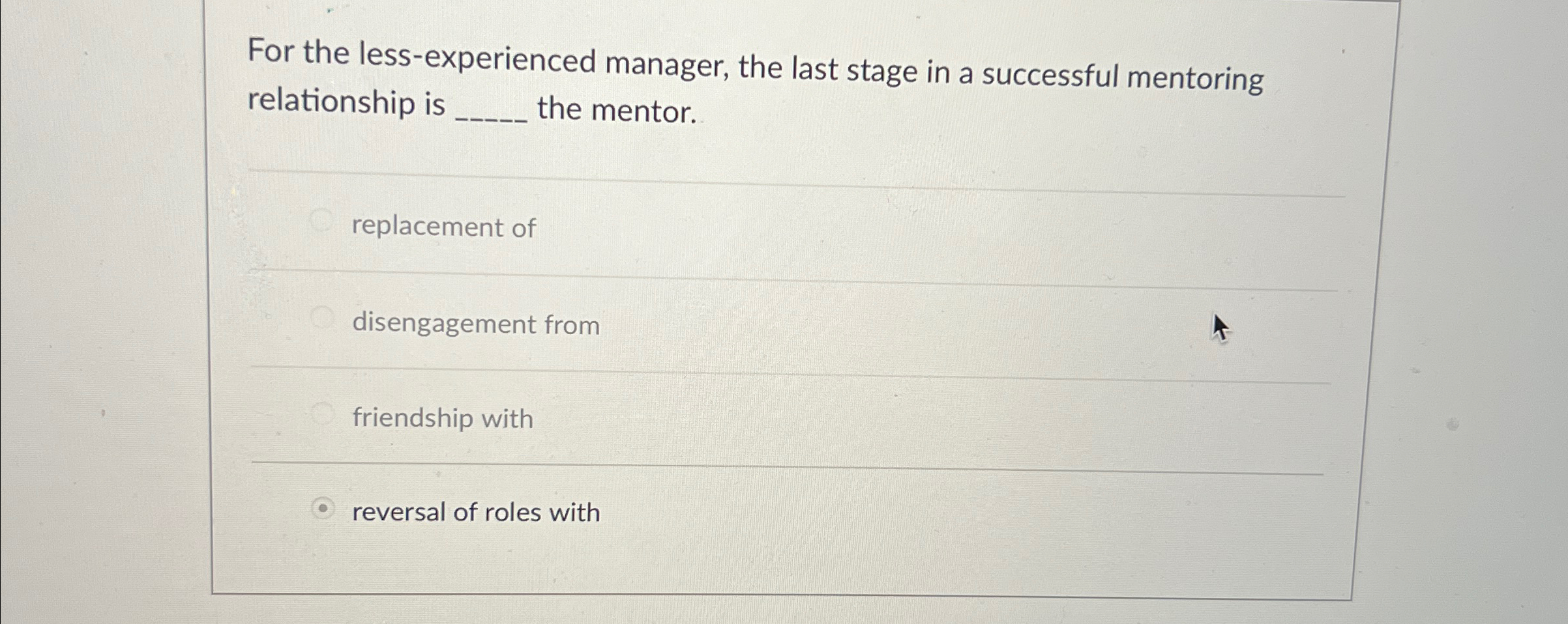  For the less-experienced manager, the last stage in a successful mentoring