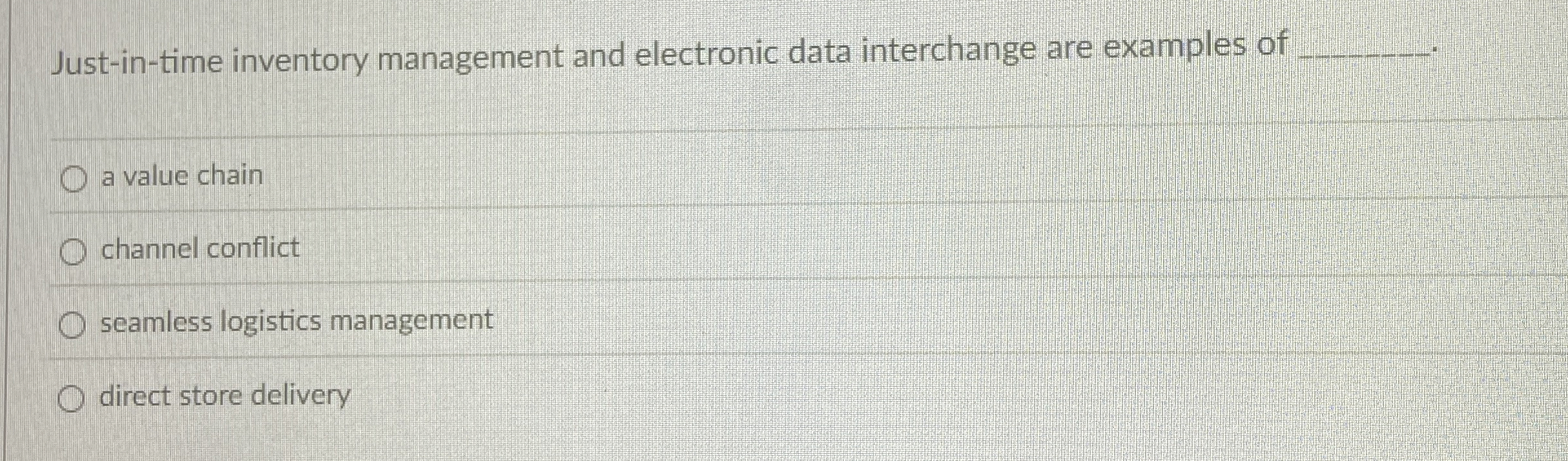  Just-in-time inventory management and electronic data interchange are examples of a
