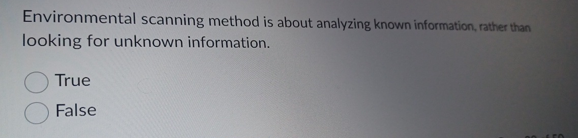  Environmental scanning method is about analyzing known information, rather than looking