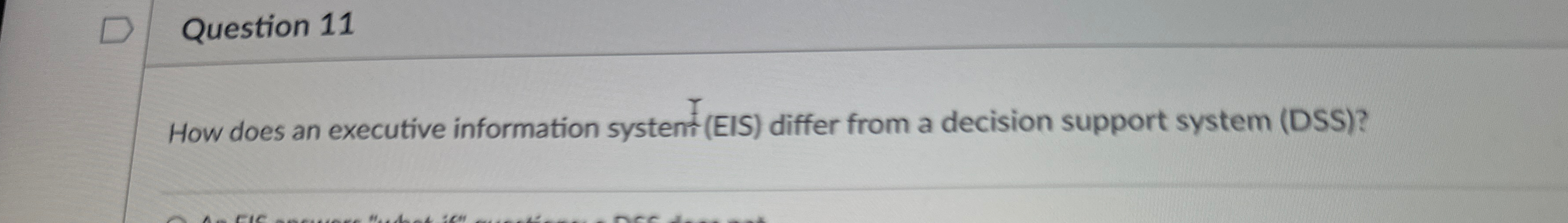  Question 11 How does an executive information systent (EIS) differ from