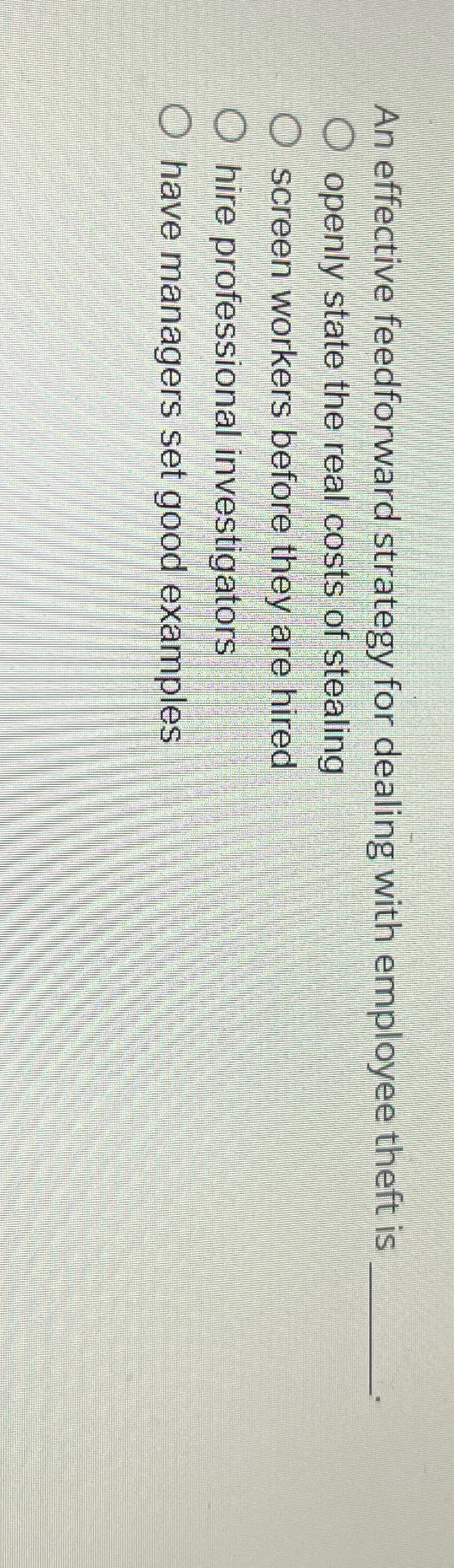  An effective feedforward strategy for dealing with employee theft is openly