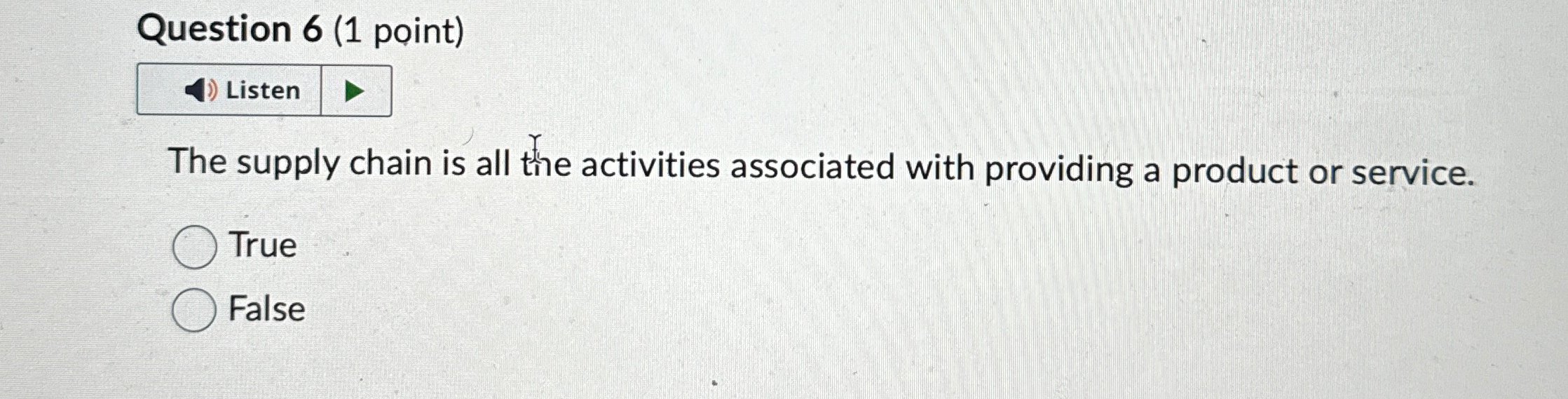  Question 6(1 point) The supply chain is all the activities associated