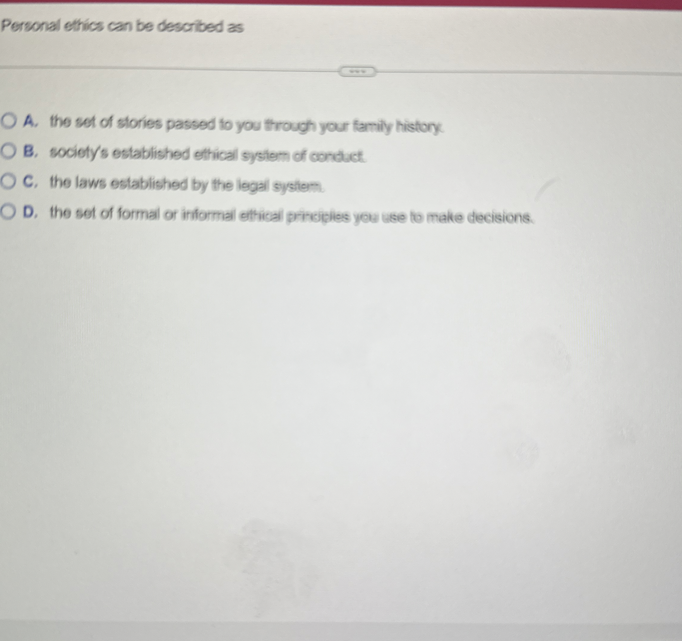  Personal ethics can be described as A. the set of stories