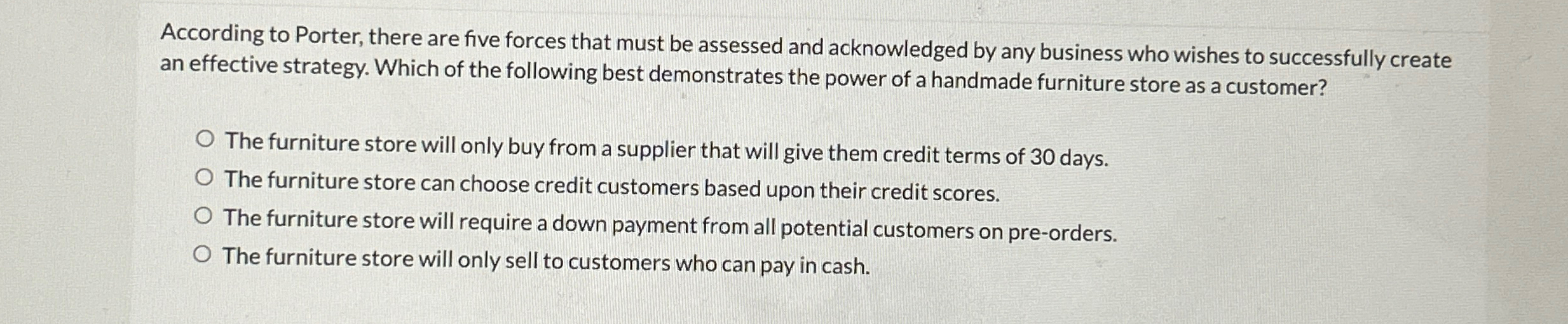  According to Porter, there are five forces that must be assessed