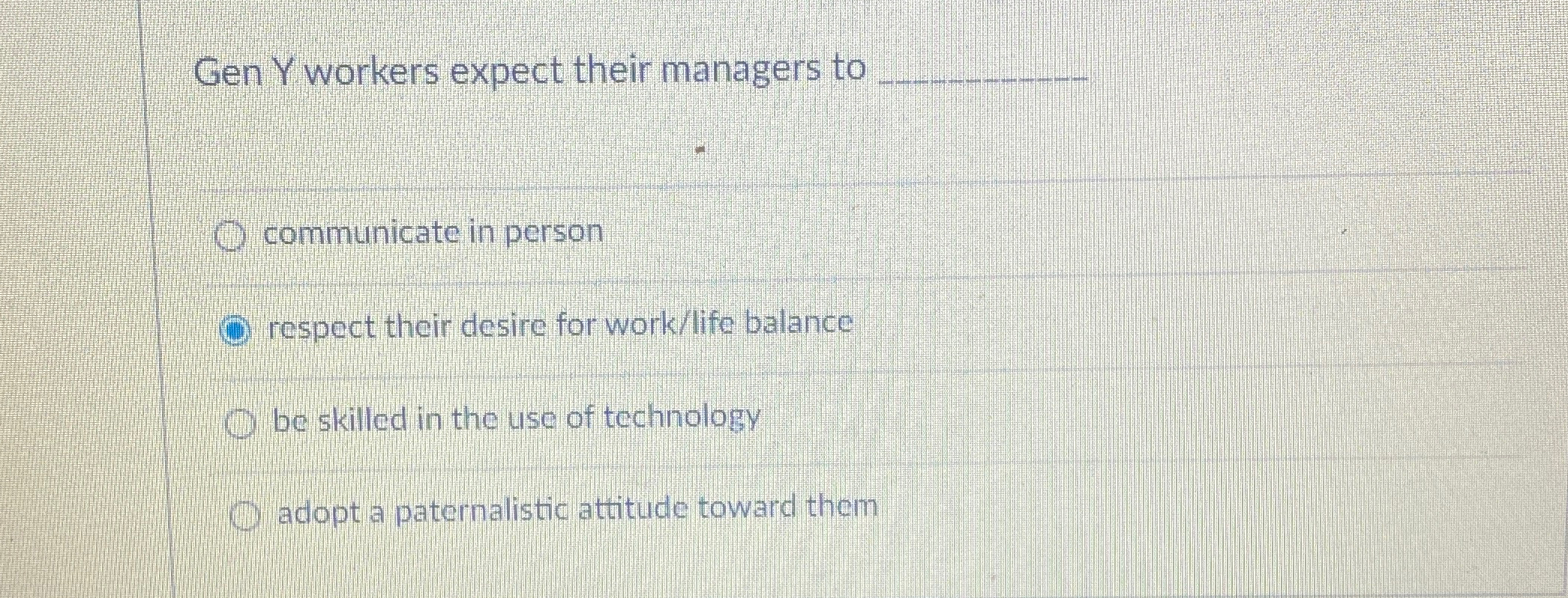  Gen Y workers expect their managers to q, communicate in person