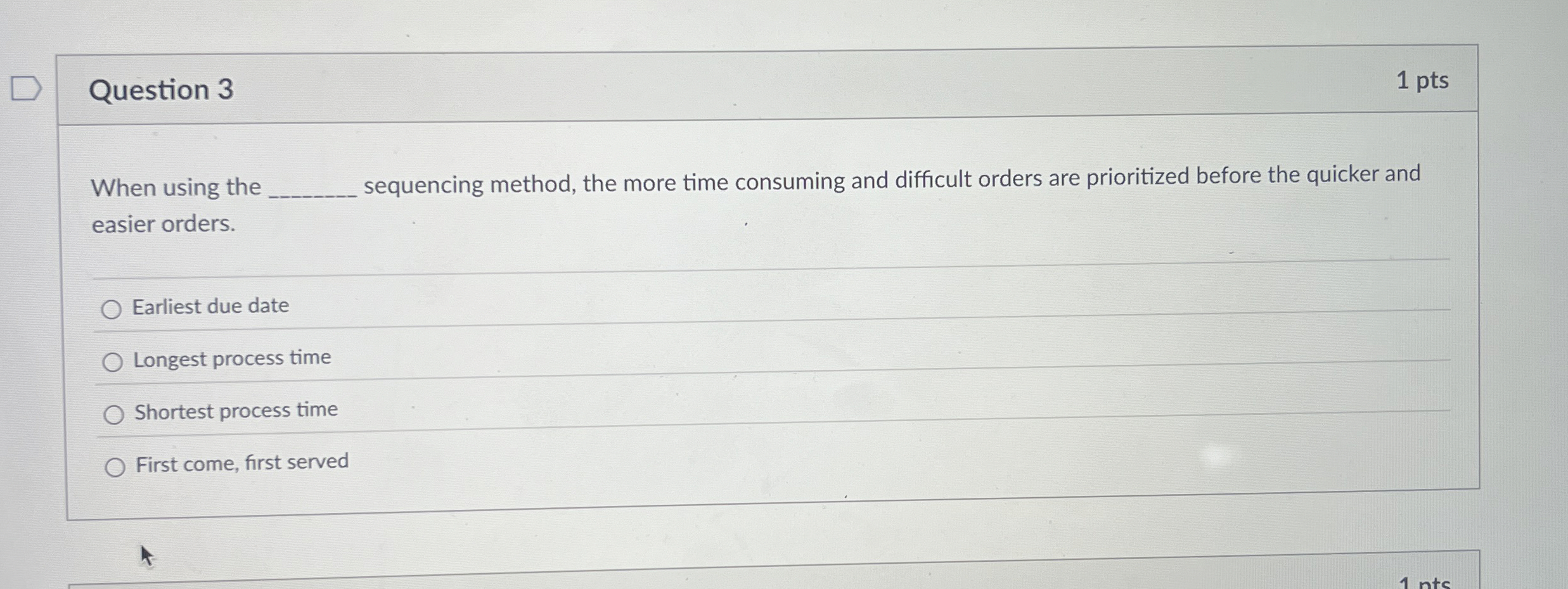  Question 3 When using the sequencing method, the more time consuming