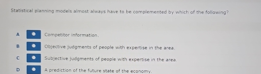  Statistical planning models almost always have to be complemented by which