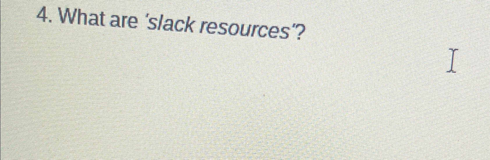  What are 'slack resources'? 