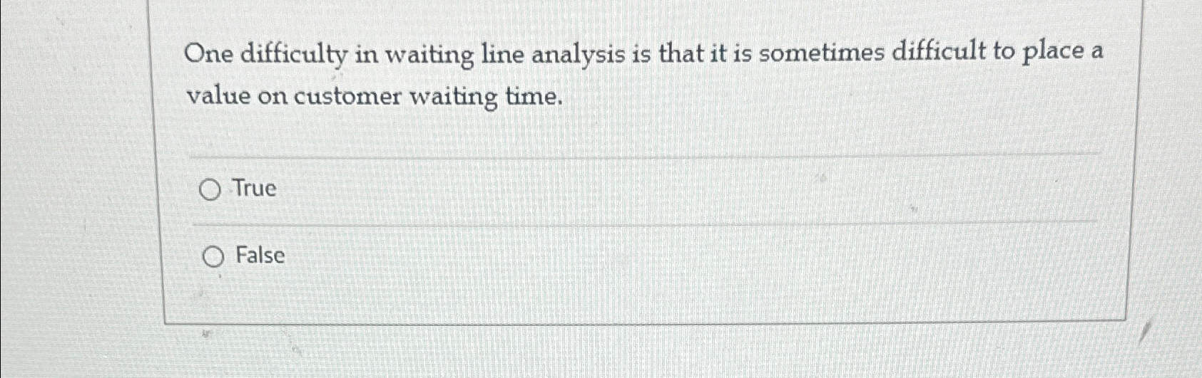  One difficulty in waiting line analysis is that it is sometimes