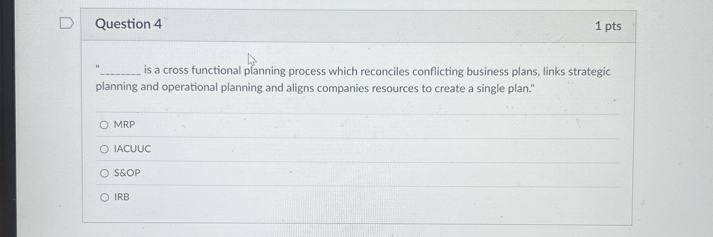  Question 4 " is a cross functional planning process which reconciles
