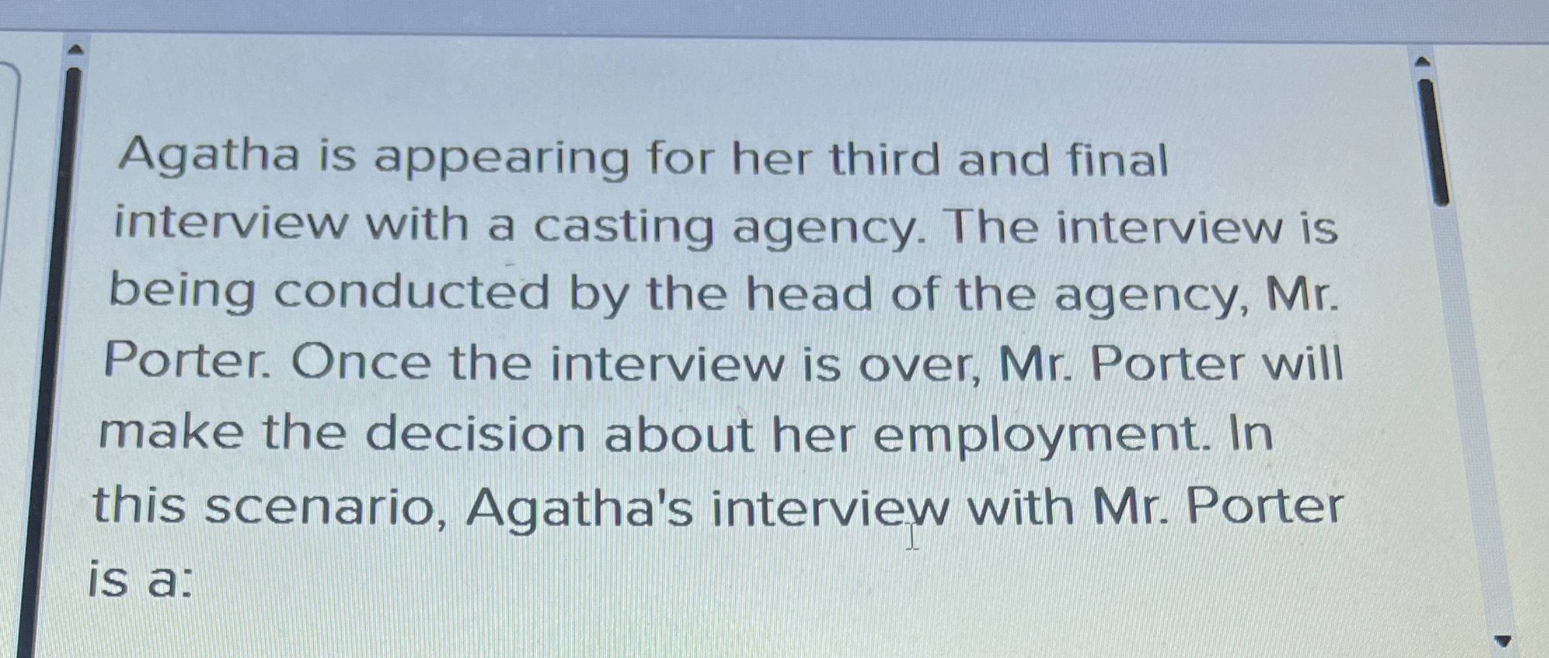  Agatha is appearing for her third and final interview with a