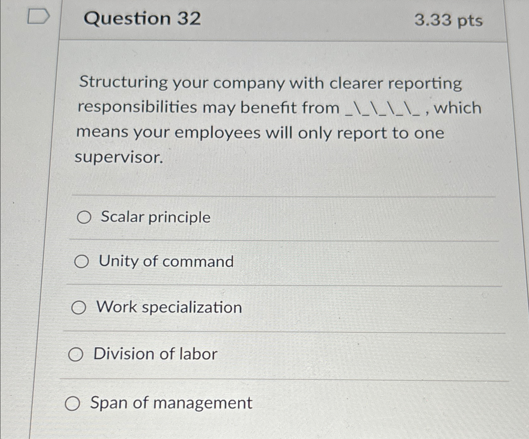  Question 32 3.33 pts Structuring your company with clearer reporting means