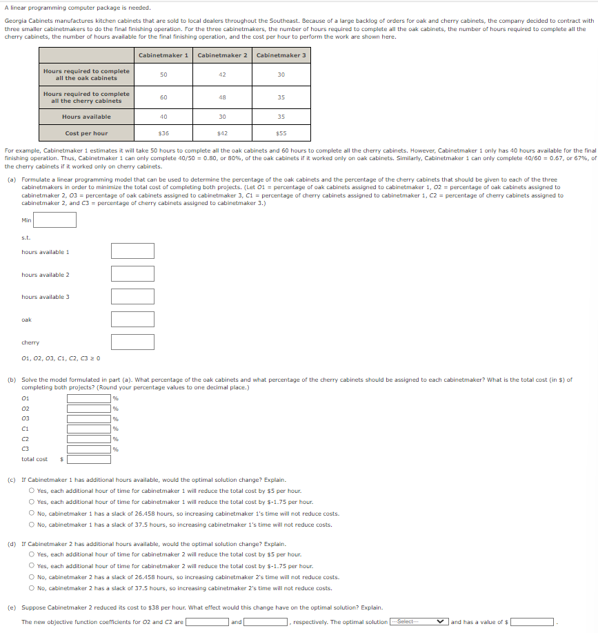  A linear programming computer package is needed. A linear programming computer
