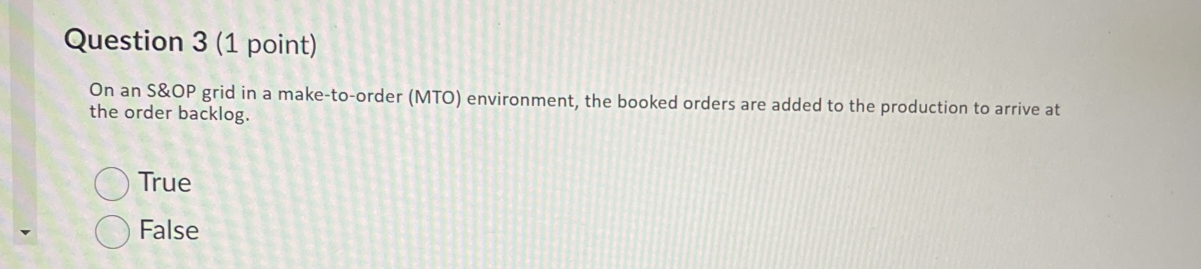  Question 3(1 point) On an S&OP grid in a make-to-order (MTO)
