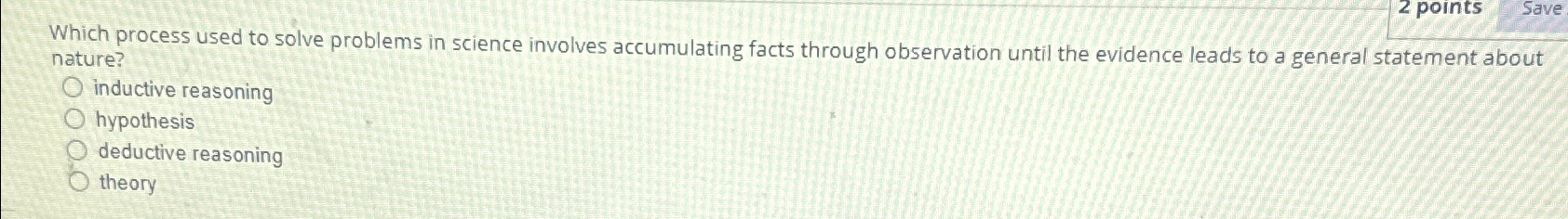  Which process used to solve problems in science involves accumulating facts