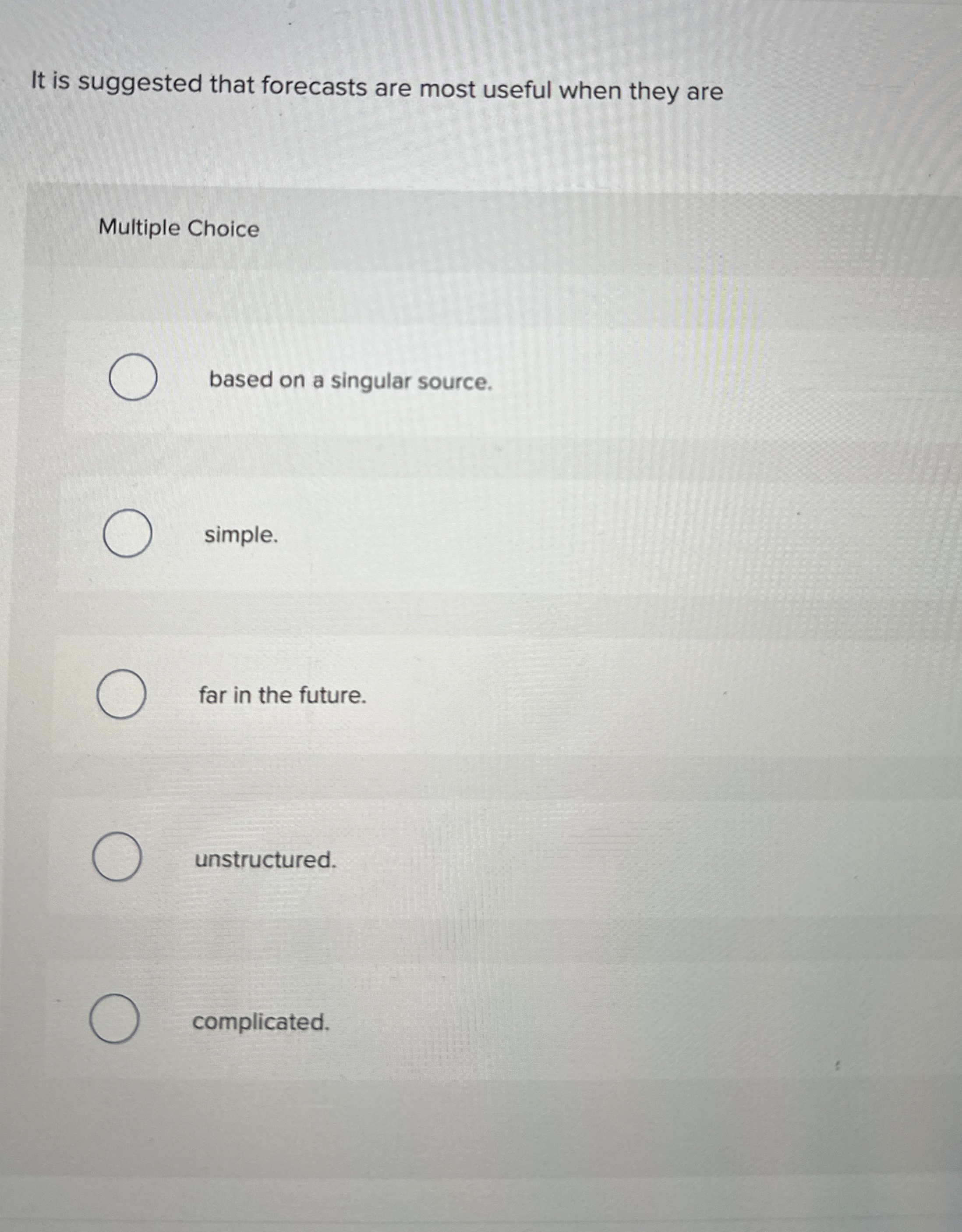  It is suggested that forecasts are most useful when they are