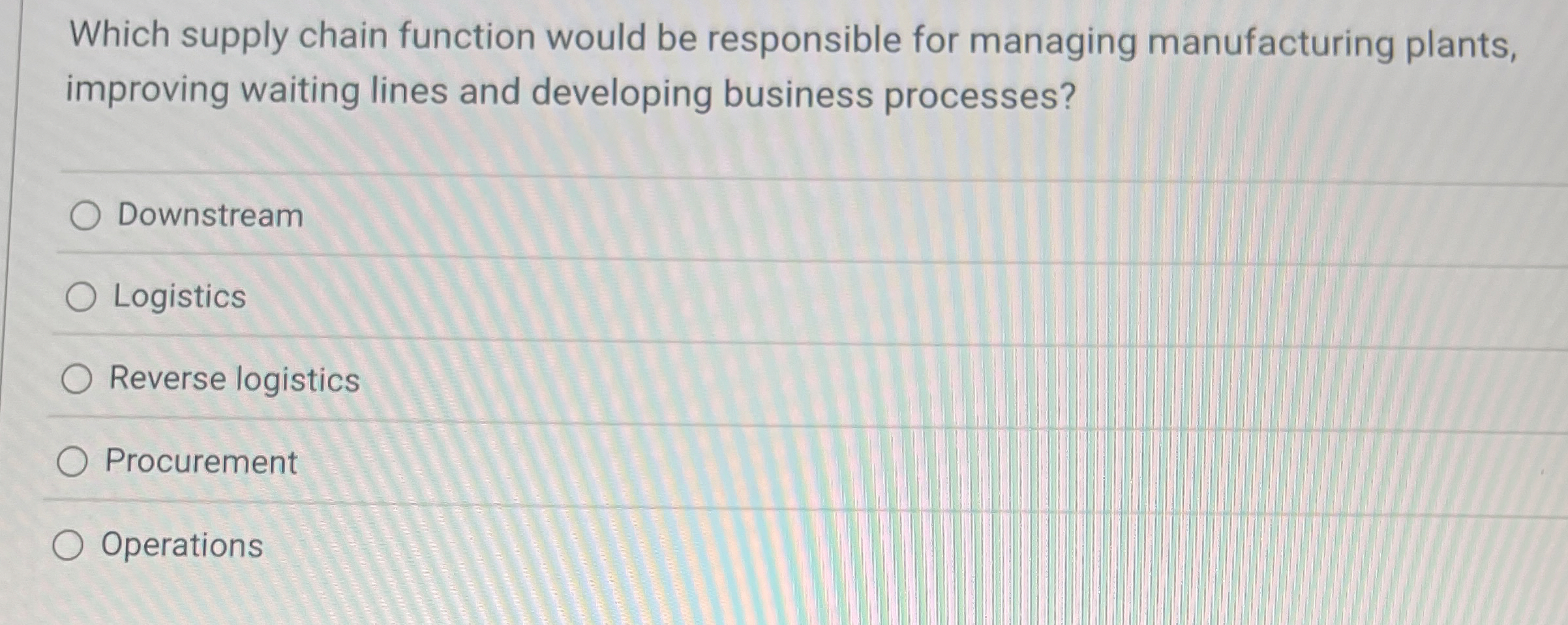  Which supply chain function would be responsible for managing manufacturing plants,