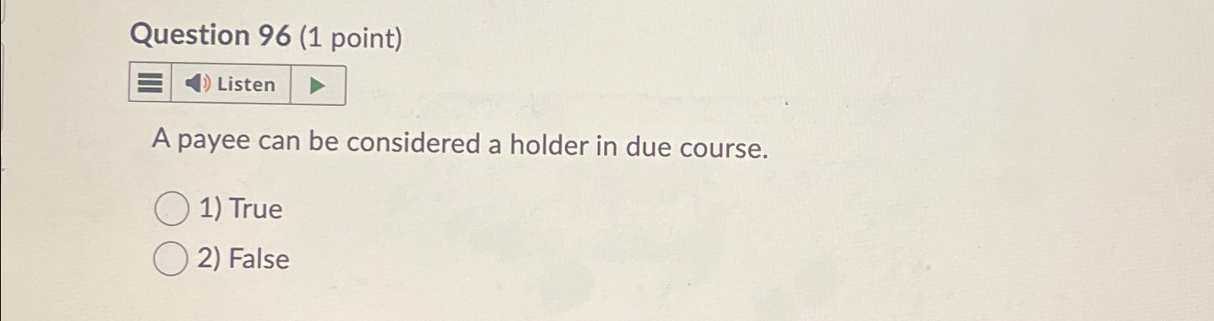  Question 96(1 point) Listen A payee can be considered a holder