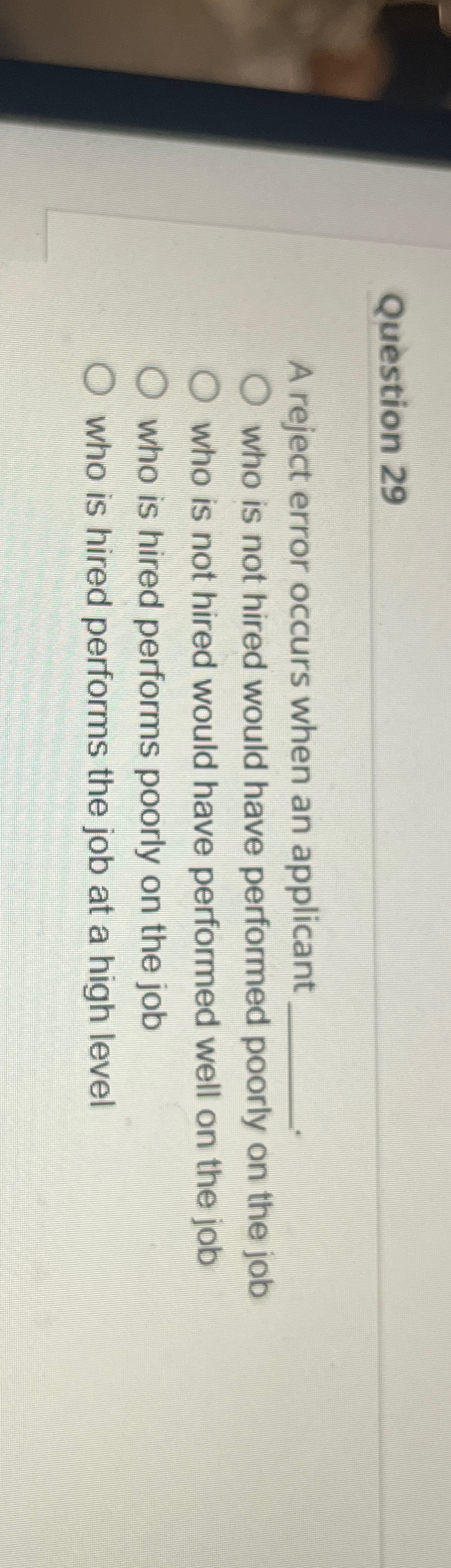  Question 29 A reject error occurs when an applicant who is