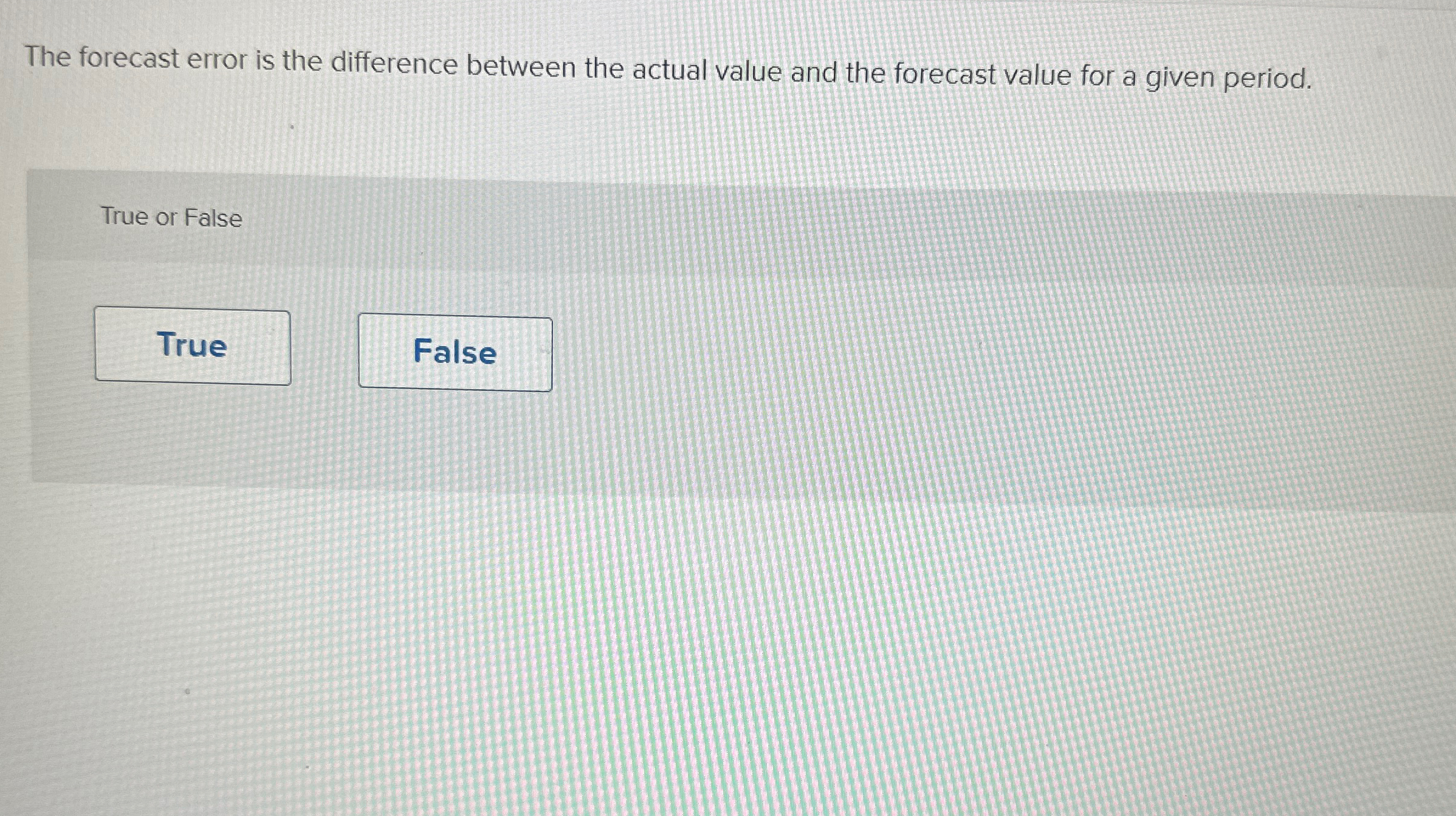  The forecast error is the difference between the actual value and