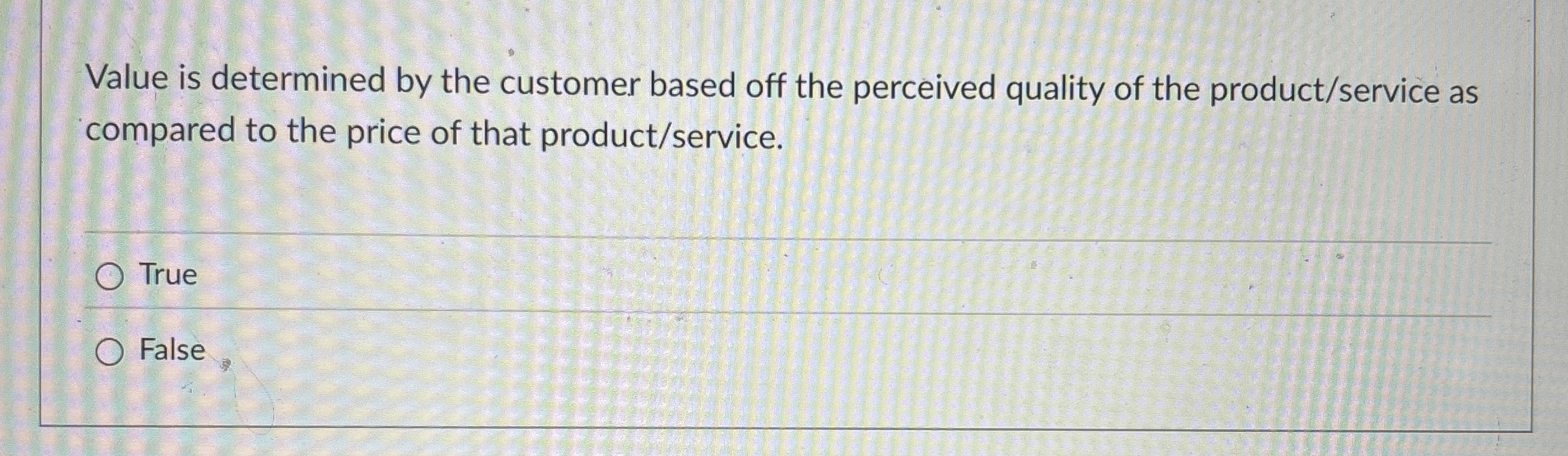  Value is determined by the customer based off the perceived quality