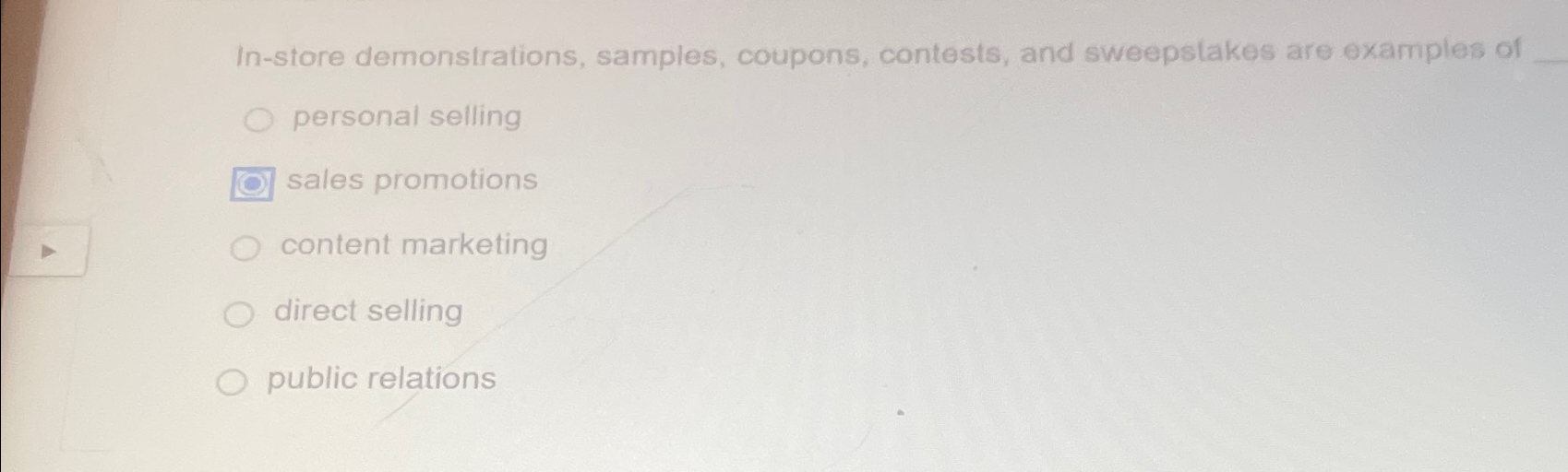  In-store demonstrations, samples, coupons, contests, and sweepstakes are examples of personal