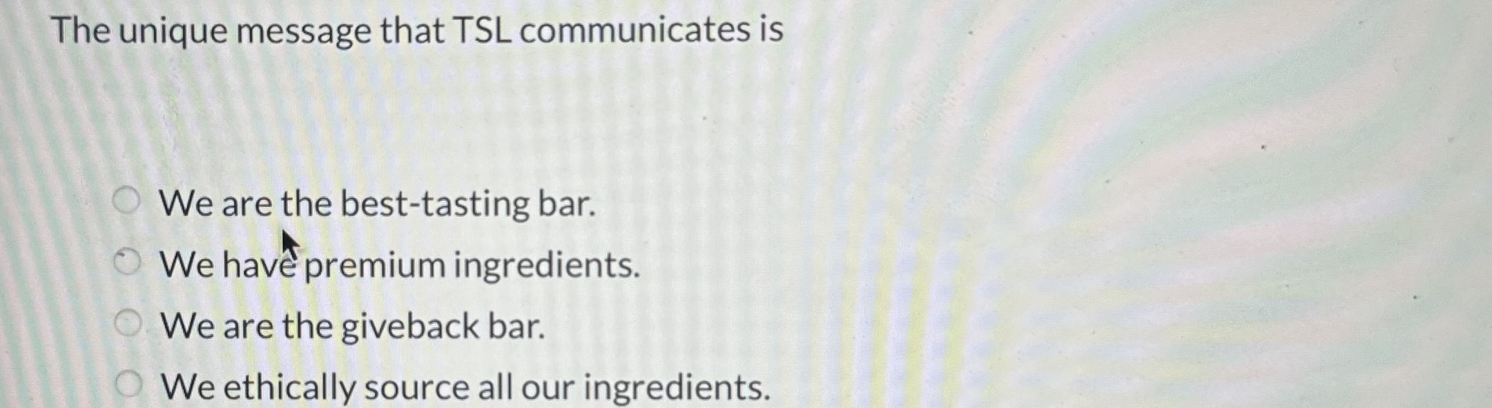  The unique message that TSL communicates is We are the best-tasting