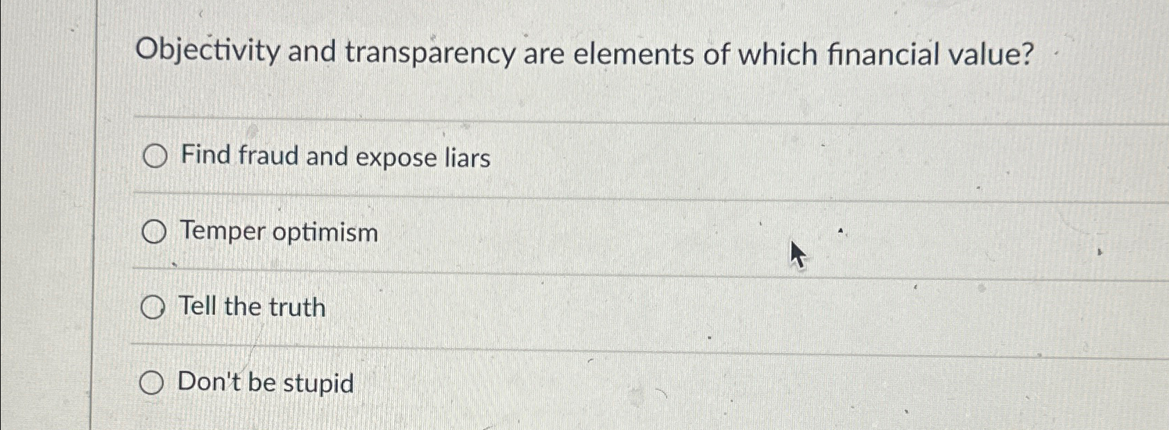  Objectivity and transparency are elements of which financial value? Find fraud