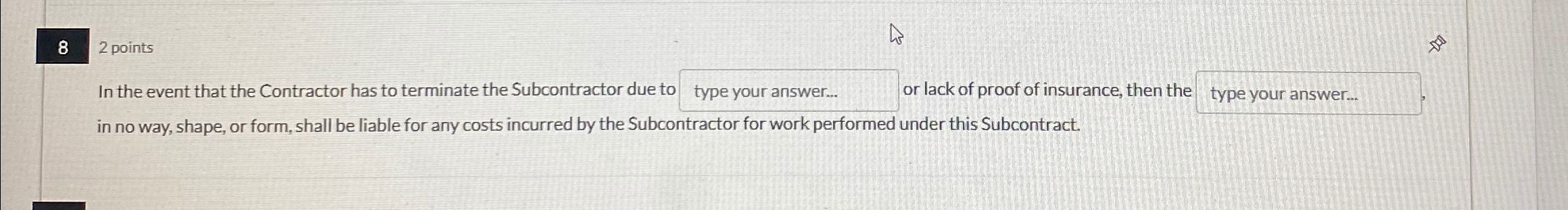  8 2 points In the event that the Contractor has to