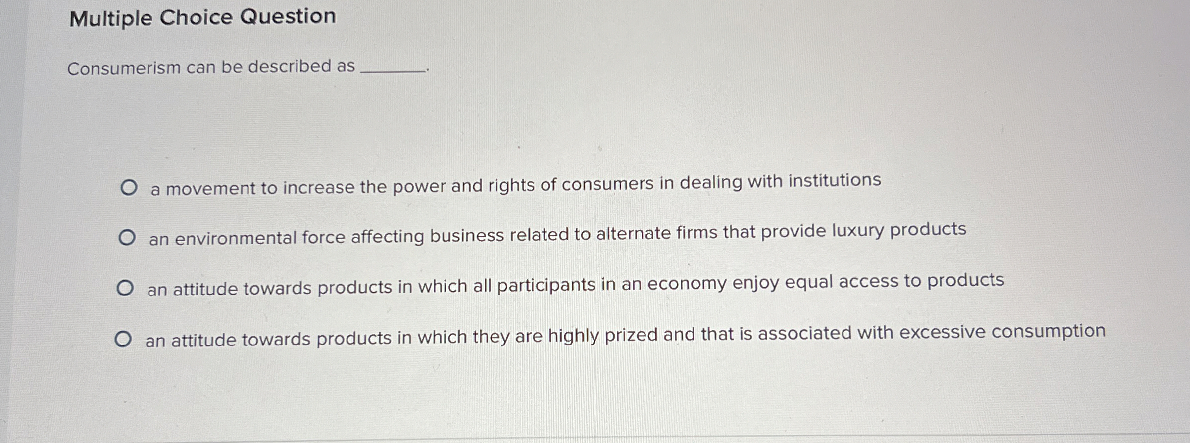  Multiple Choice Question Consumerism can be described as a movement to