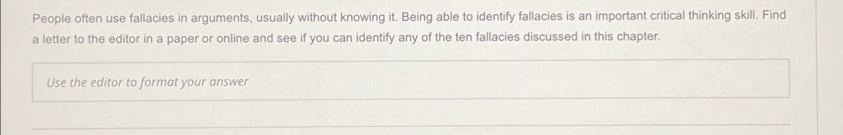  People often use fallacies in arguments, usually without knowing it. Being