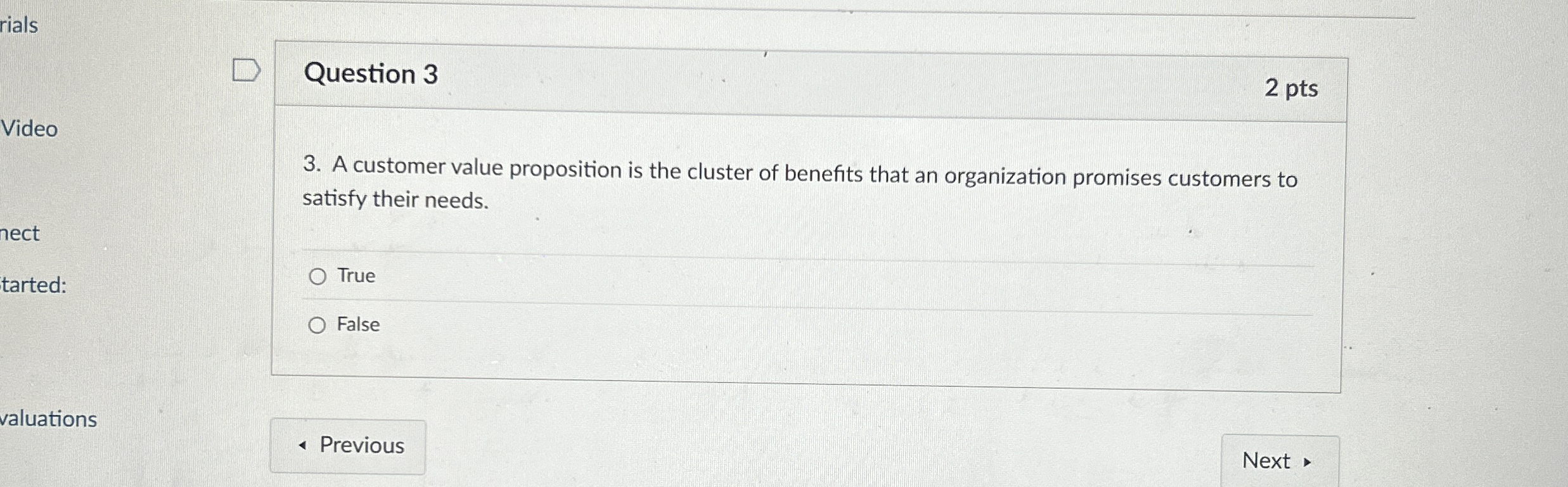  Question 3 A customer value proposition is the cluster of benefits
