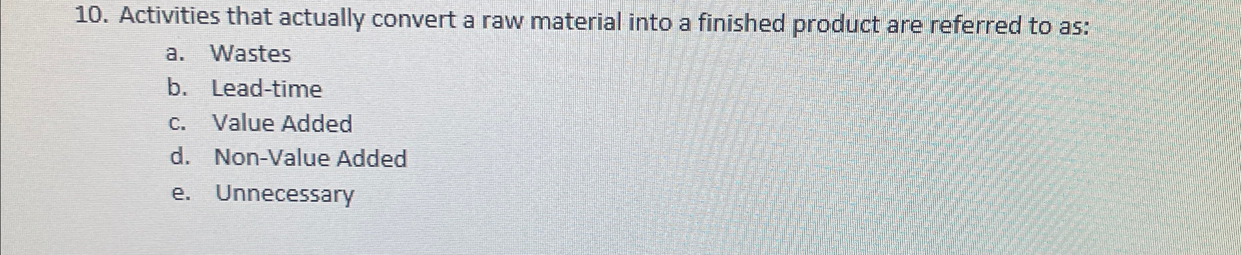  Activities that actually convert a raw material into a finished product