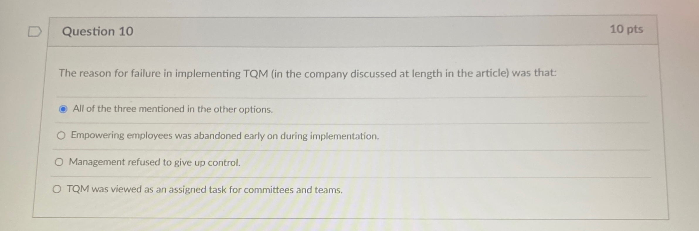  Question 10 10 pts The reason for failure in implementing TQM