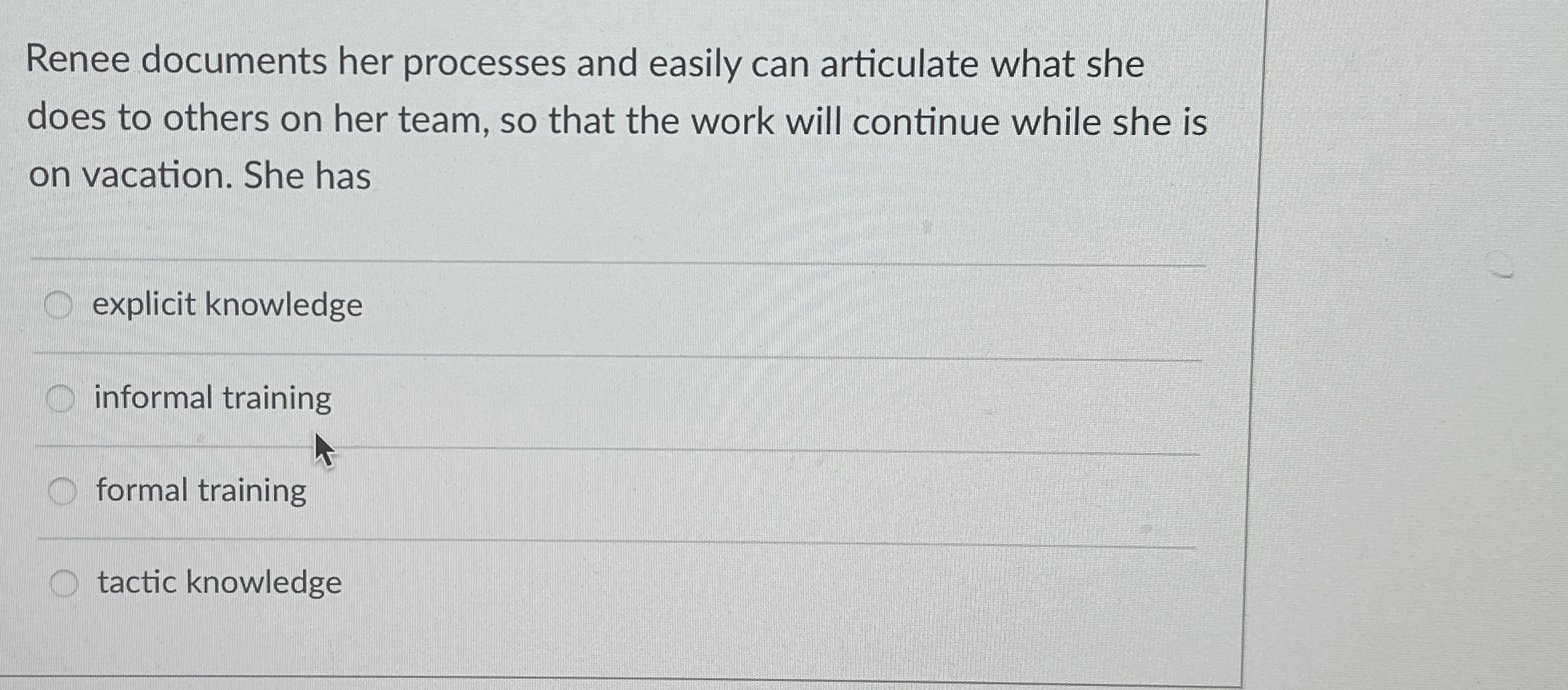  Renee documents her processes and easily can articulate what she does