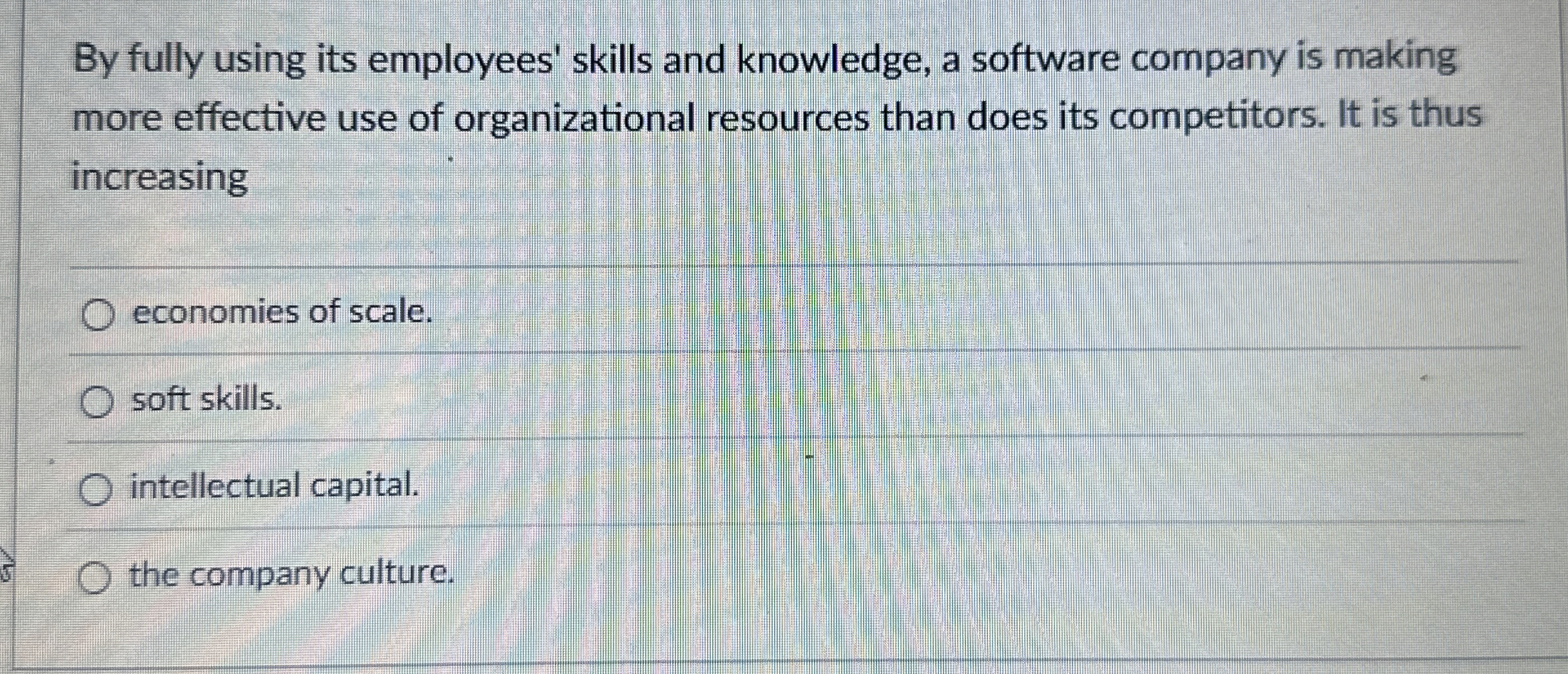  By fully using its employees' skills and knowledge, a software company