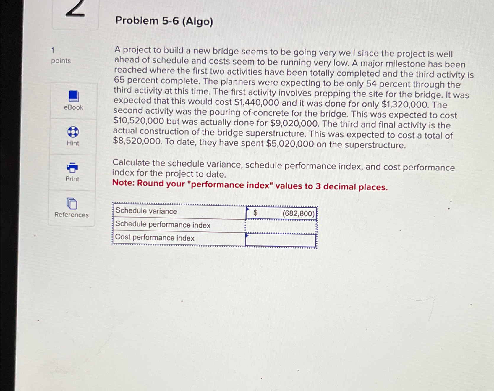  Problem 5-6(Algo) 1 points A project to build a new bridge