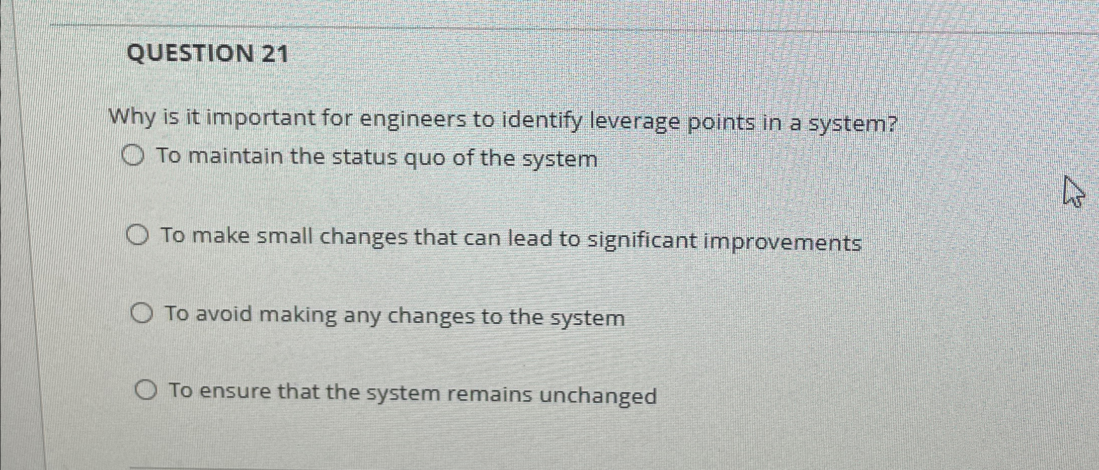  QUESTION 21 Why is it important for engineers to identify leverage