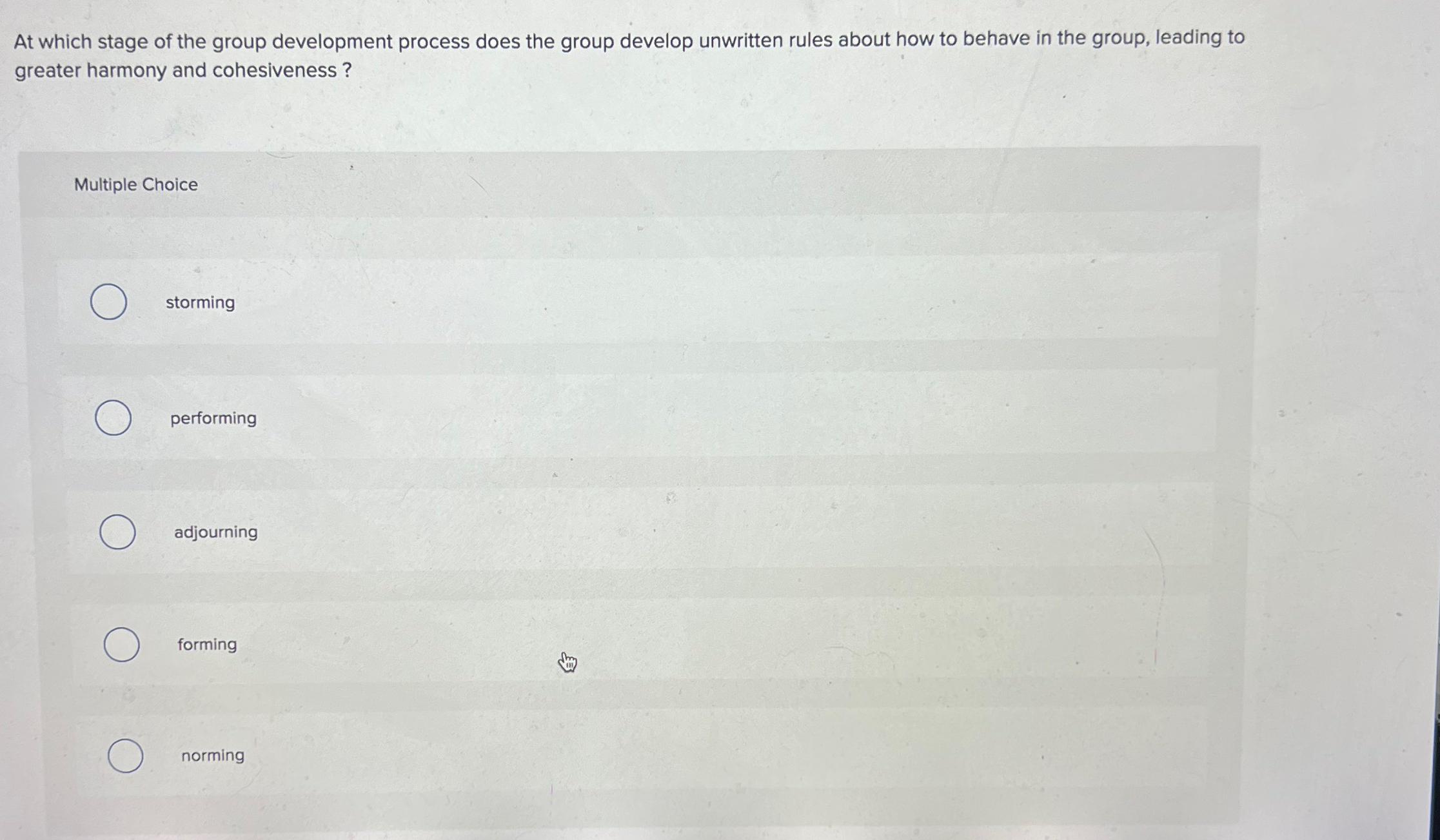  At which stage of the group development process does the group