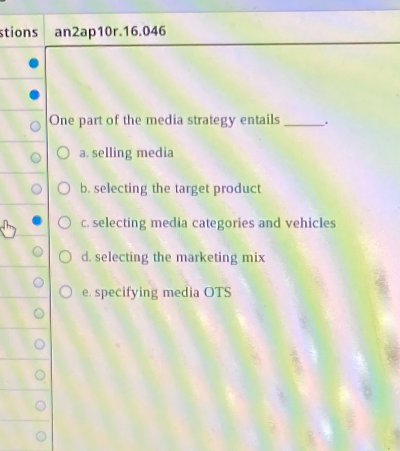  an2ap10r.16.046 One part of the media strategy entails a. selling media