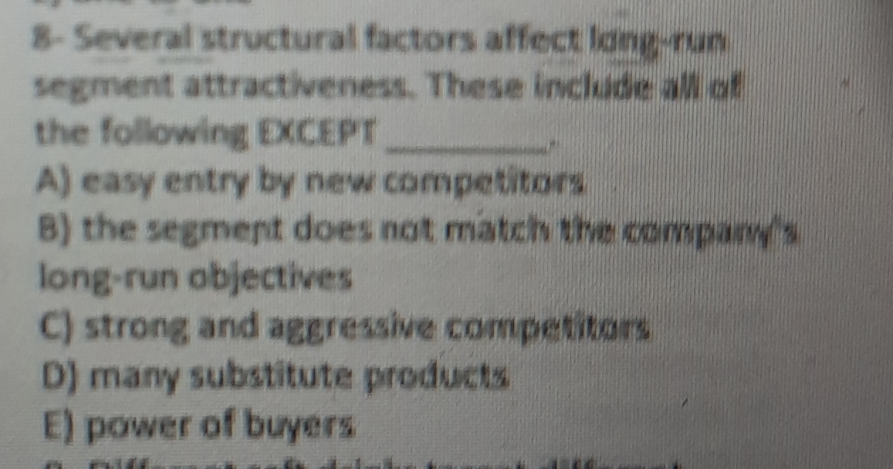  8- Several structural factors affect lang-run segment attractiveness. These include all