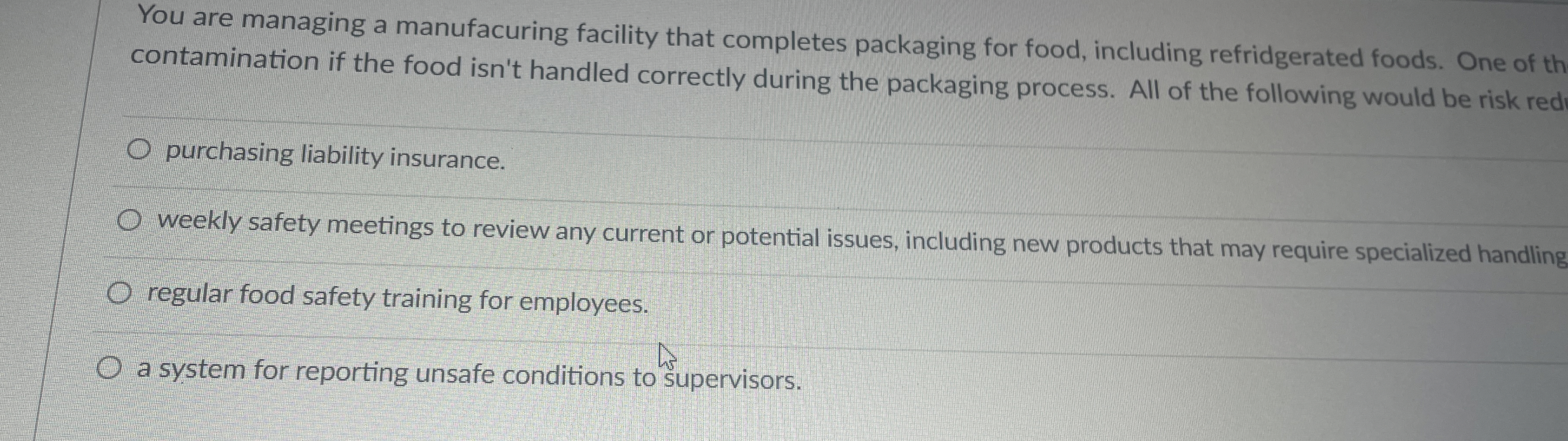  You are managing a manufacuring facility that completes packaging for food,