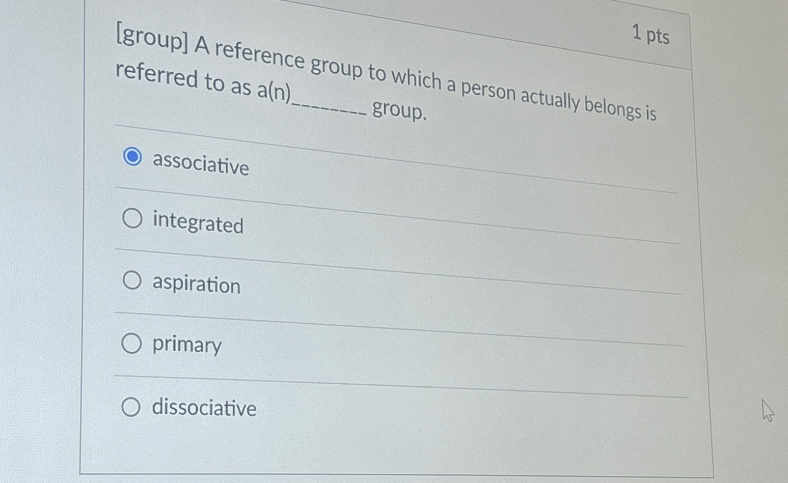  1 pts [group] A reference group to which a person actually