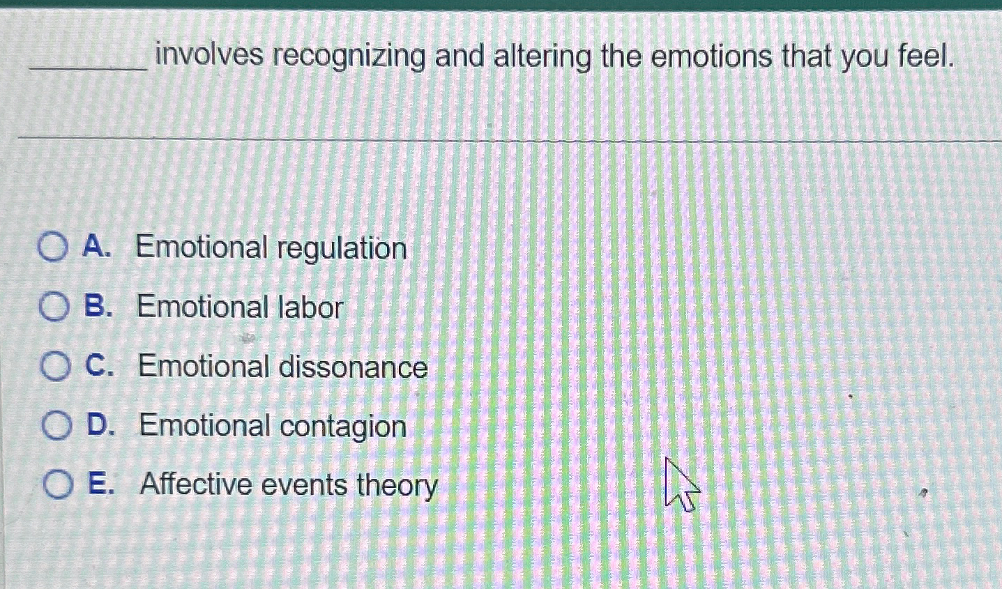  involves recognizing and altering the emotions that you feel. A. Emotional