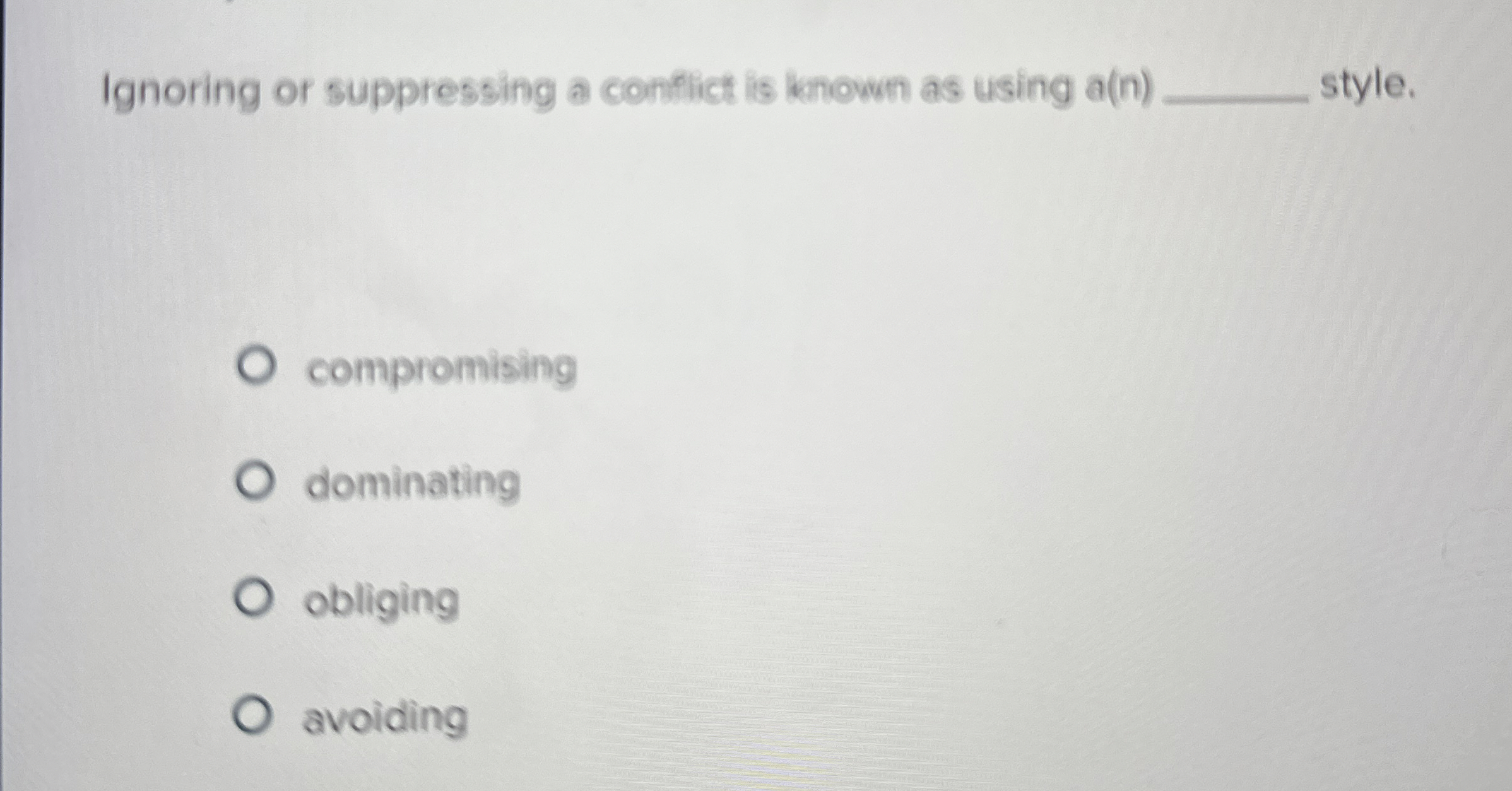 Ignoring or suppressing a conflict is known as using a(n) style.