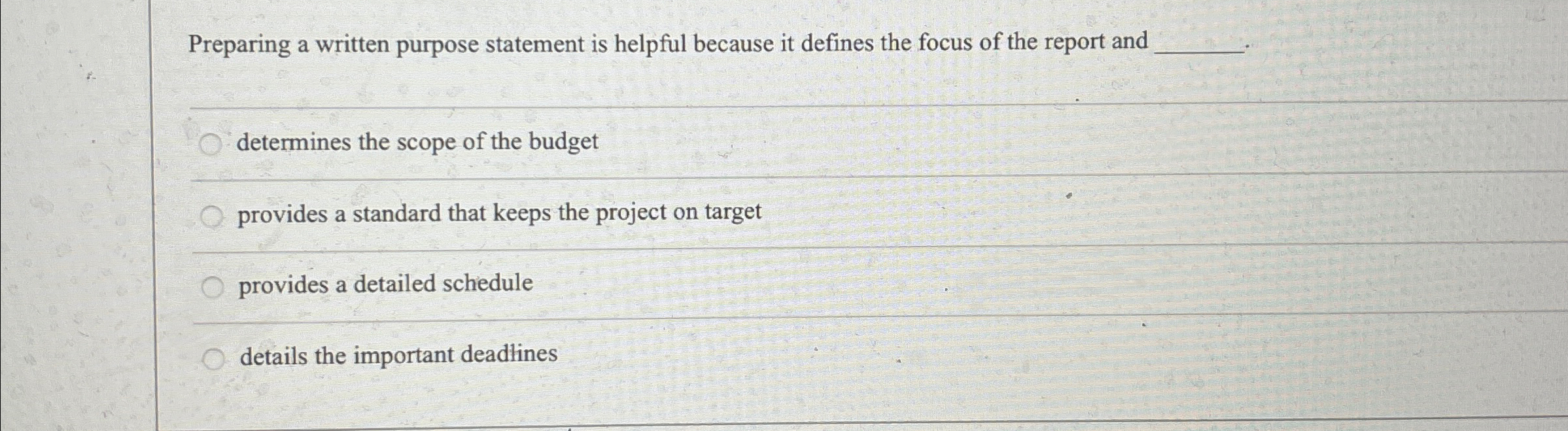  Preparing a written purpose statement is helpful because it defines the