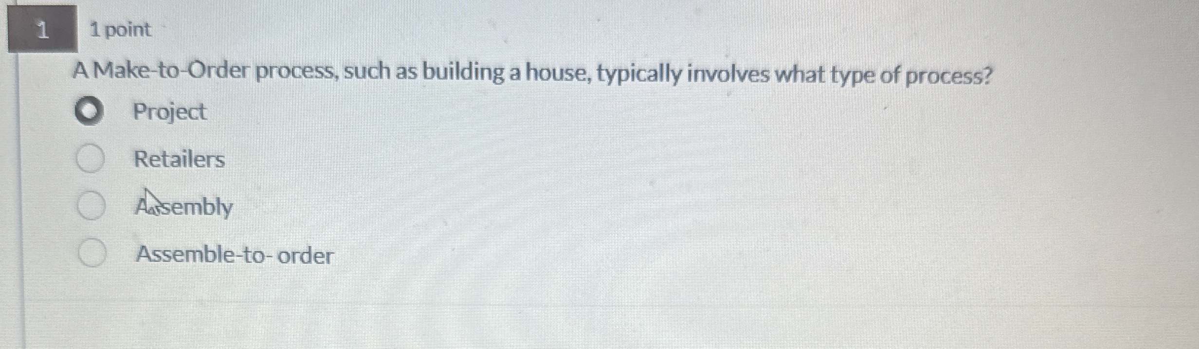  1 1 point AMake-to-Order process, such as building a house, typically