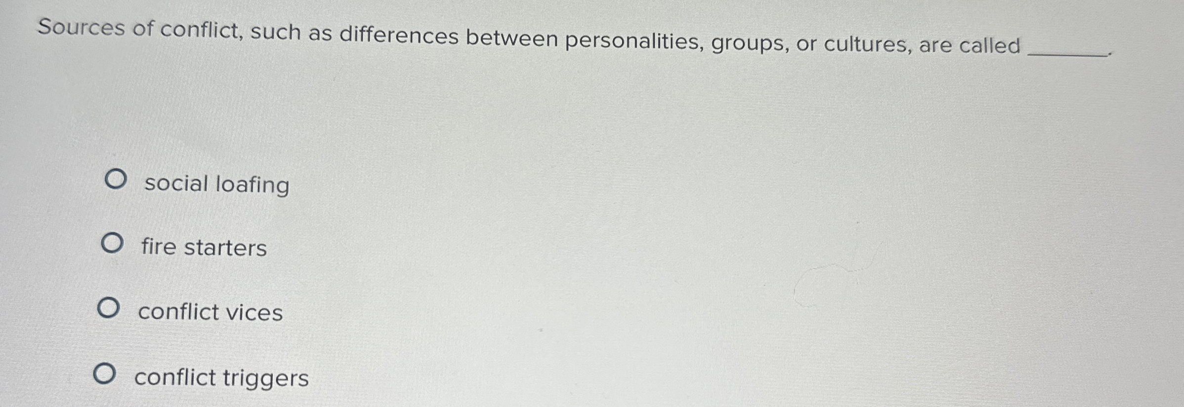  Sources of conflict, such as differences between personalities, groups, or cultures,