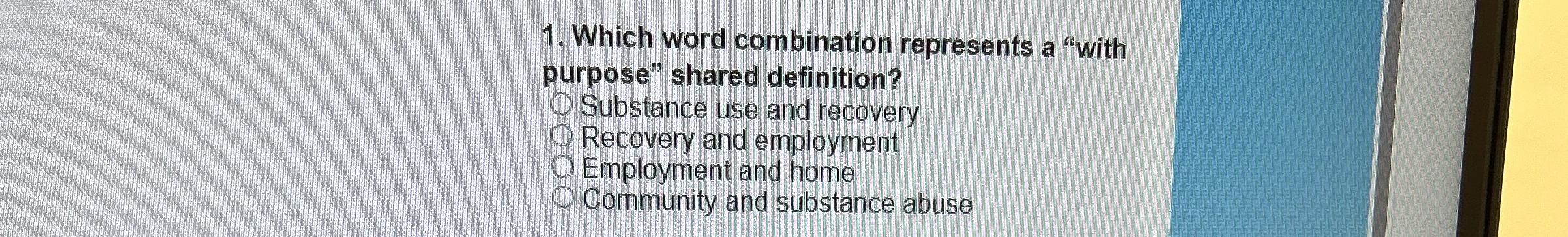  Which word combination represents a "with purpose" shared definition? Substance use